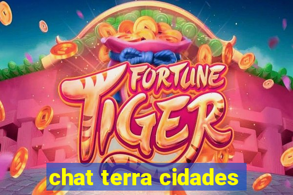 chat terra cidades